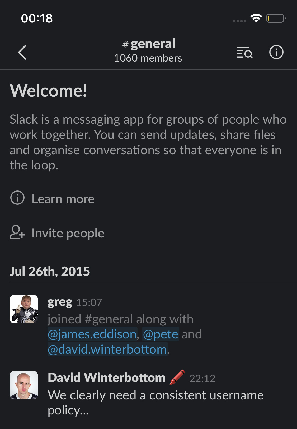 The first message ever posted in slack. It was David, our head of engineering, saying that we need a consistent username policy, after three people joined all with a different style of username